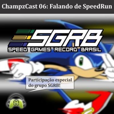06 - ChampzCast SpeedRun